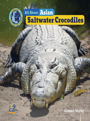 cover image of All About Asian Saltwater Crocodiles